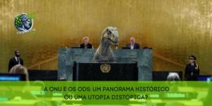 🌐 A ONU e os ODS: um panorama histórico ou uma utopia distópica?